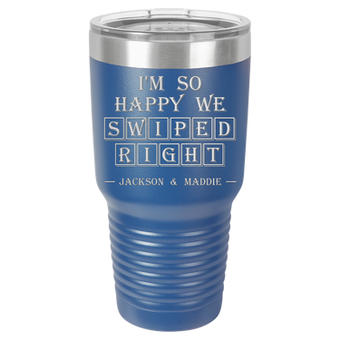 I'm So Happy We Swiped Right Tumbler
